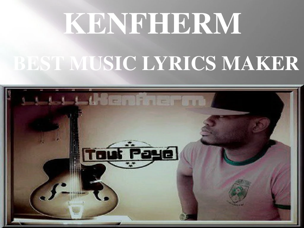 kenfherm best music lyrics maker