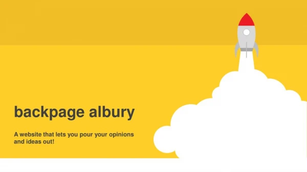 backpage albury – A website that lets you pour your opinions and ideas out!