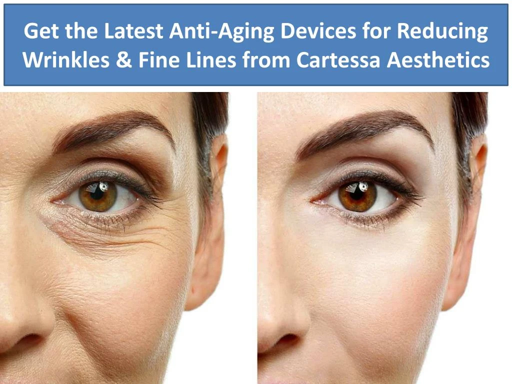 get the latest anti aging devices for reducing