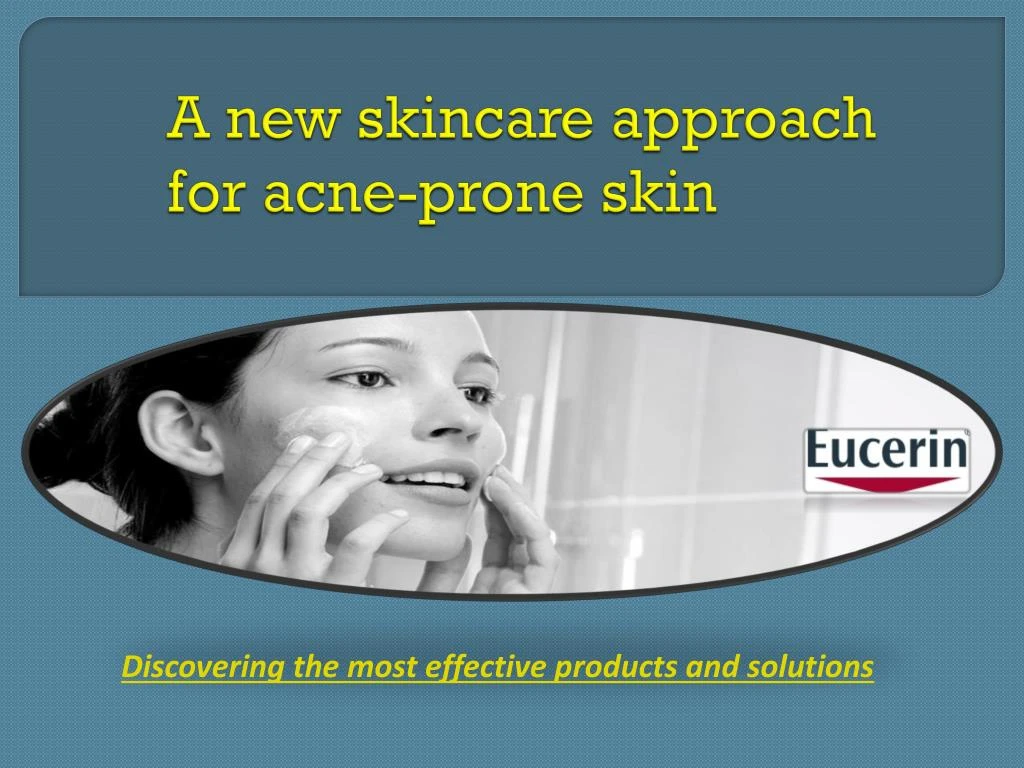 a new skincare approach for acne prone skin