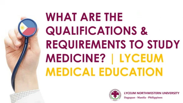 Qualifications & Requirements to Study Medicine in Philippines? | Lyceum northwestern university