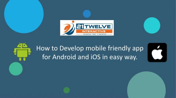 How to Develop mobile friendly app for Android and Iphone in easy way.