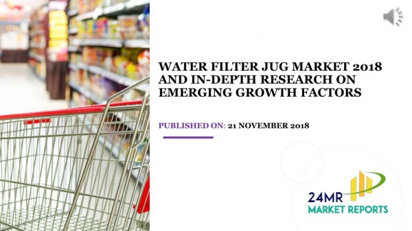 Water Filter Jug Market 2018 and In-depth Research on Emerging Growth Factors