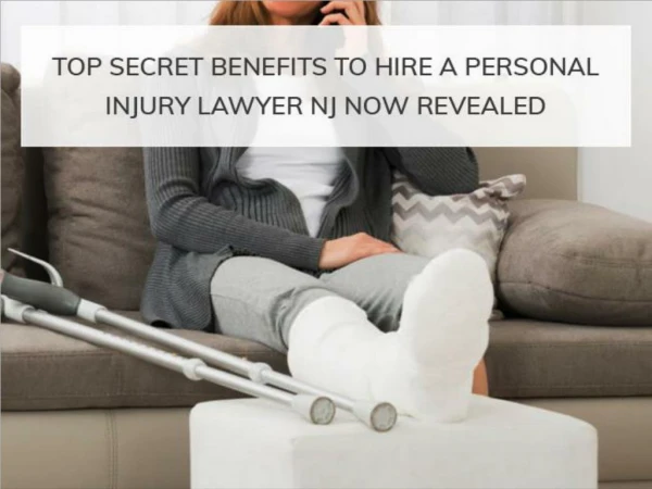 Top Secret Benefits to Hire a Personal Injury Lawyer NJ Now Revealed