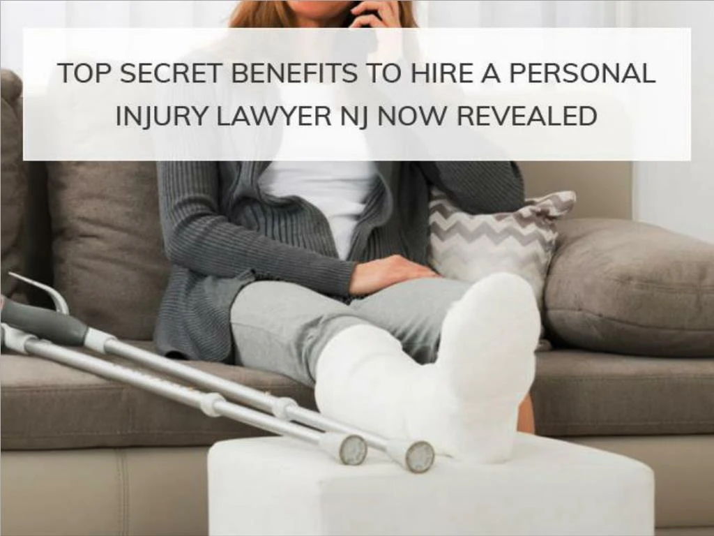 top secret benefits to hire a personal injury lawyer nj now revealed