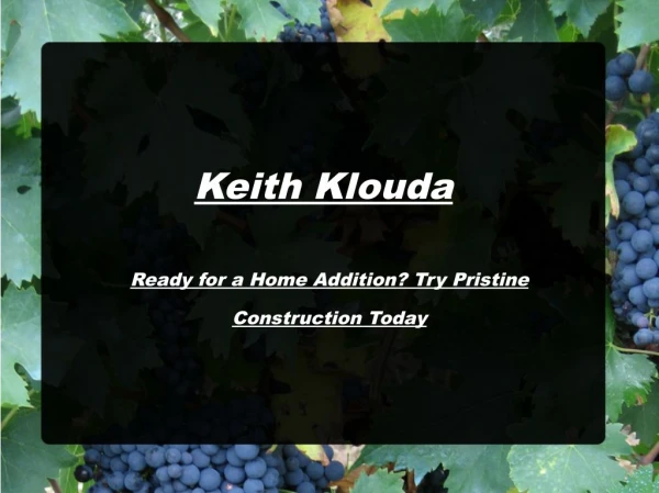 Keith klouda ready for a home addition-try pristine construction today