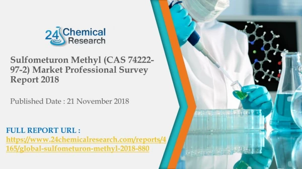 Sulfometuron Methyl (CAS 74222-97-2) Market Professional Survey Report 2018