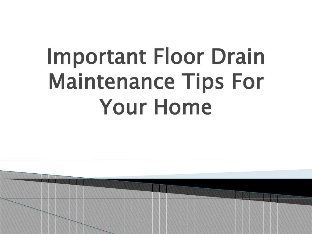 important floor drain maintenance tips for your