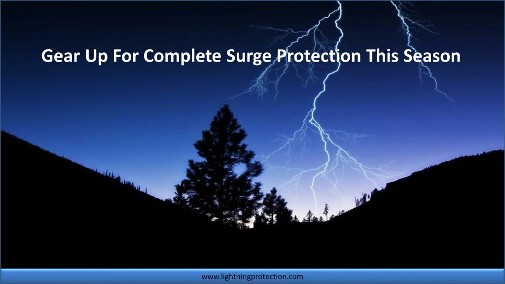 gear up for complete surge protection this season