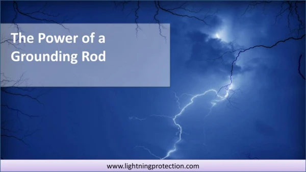 The Power Of A Grounding Rod