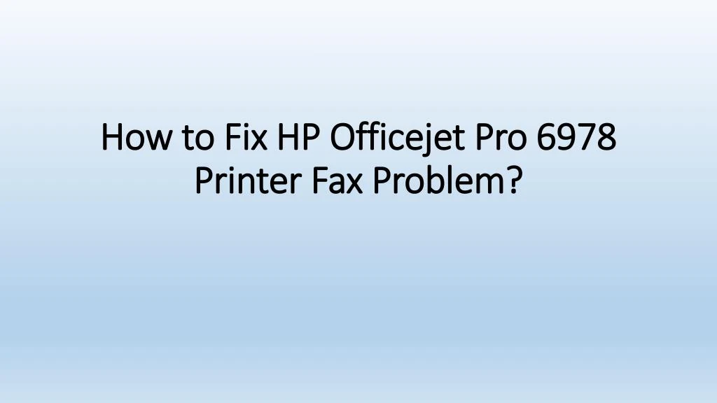 how to fix hp officejet pro 6978 printer fax problem