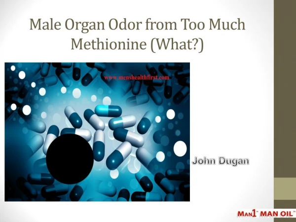 Male Organ Odor from Too Much Methionine (What?)