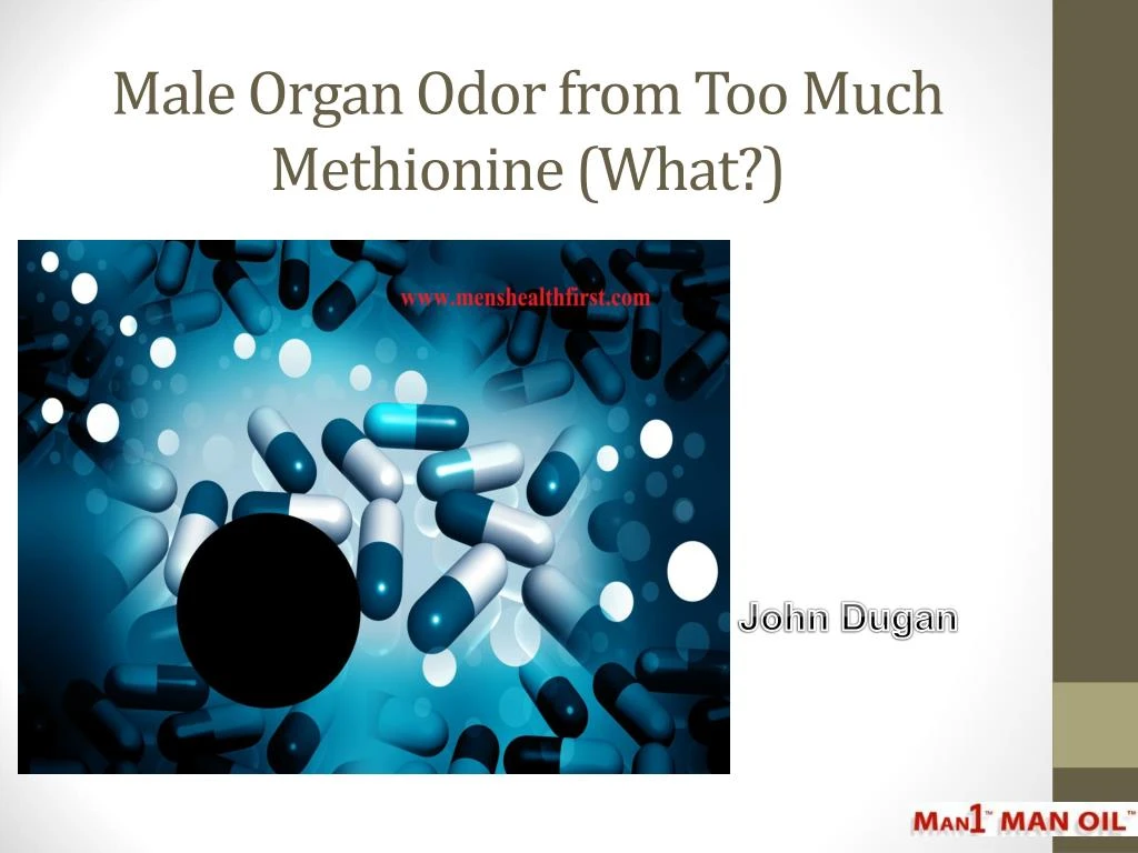 male organ odor from too much methionine what