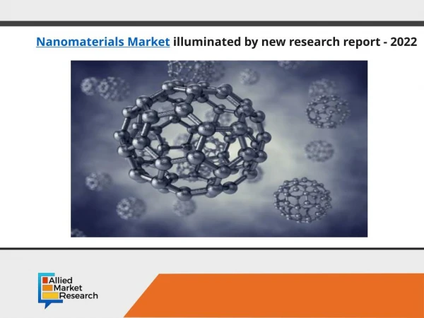 Discover the New Nanomaterials Market report - 2022