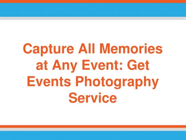 Capture All Memories at Any Event: Get Events Photography Service
