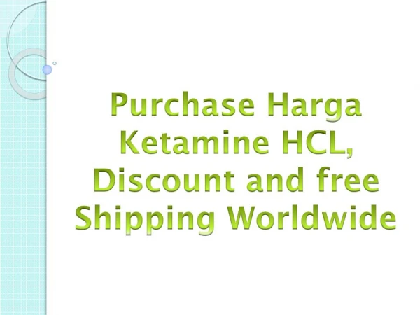 Purchase Harga Ketamine HCL, Discount and free Shipping Worldwide