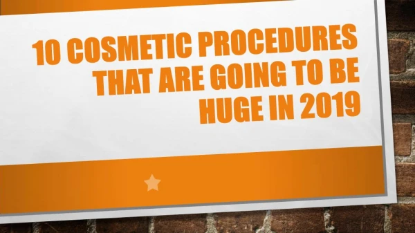 10 Cosmetic Procedures that are going to be Huge in 2019