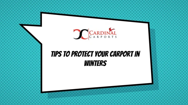 Tips To Protect Your Carport In Winters