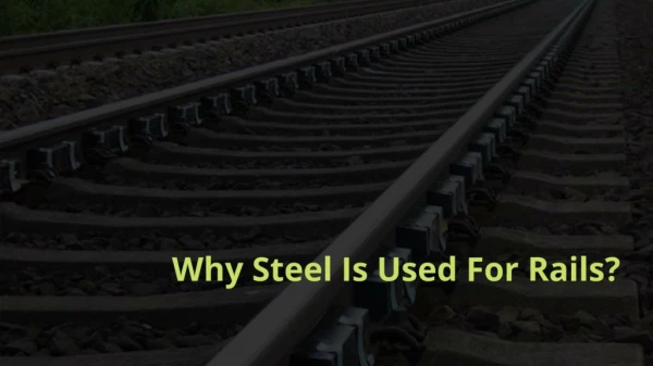 Why Steel Is Used For Rails