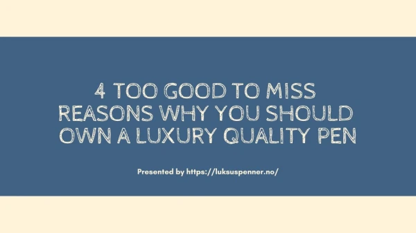 4 Too Good To Miss Reasons Why You Should Own a Luxury Quality Pen