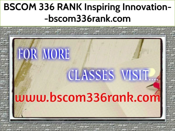 BSCOM 336 RANK Inspiring Innovation--bscom336rank.com