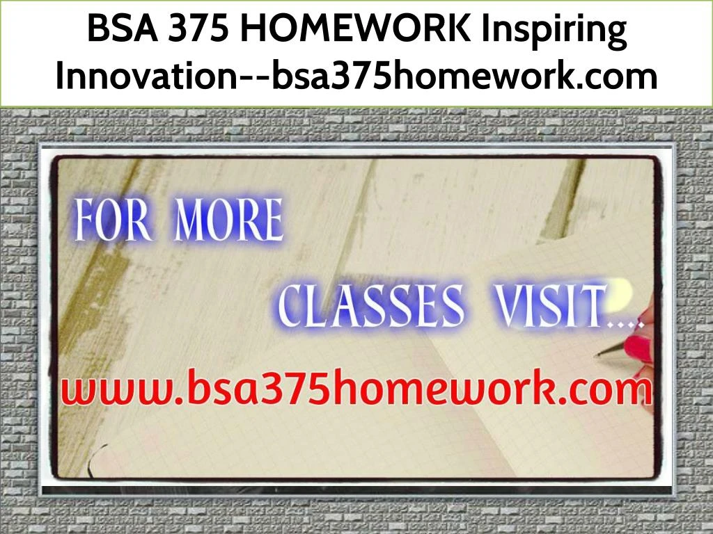 bsa 375 homework inspiring innovation