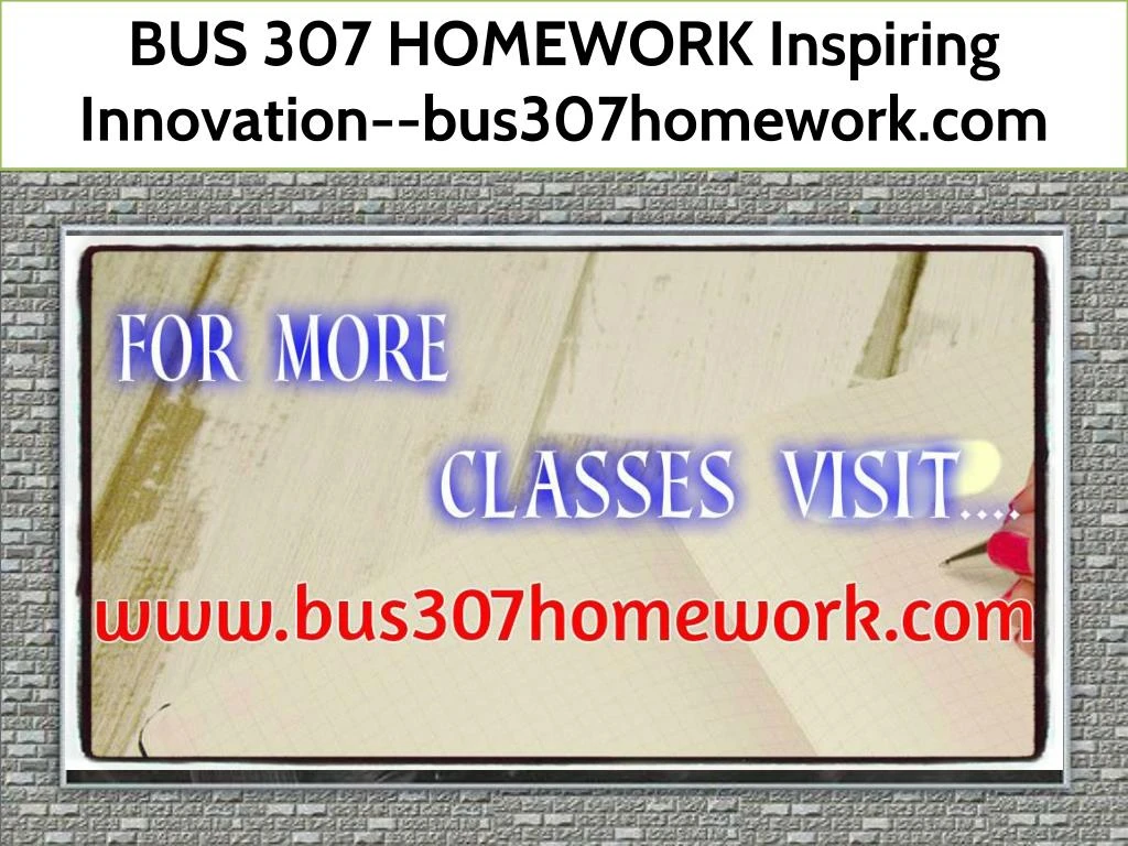 bus 307 homework inspiring innovation