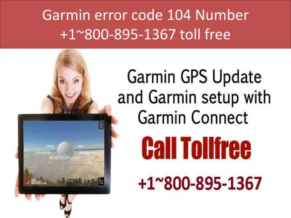 Garmin error code 104 Number 1~800-895-1367 toll free