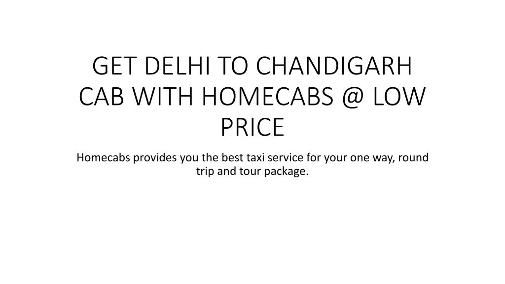 get delhi to chandigarh cab with homecabs @ low price