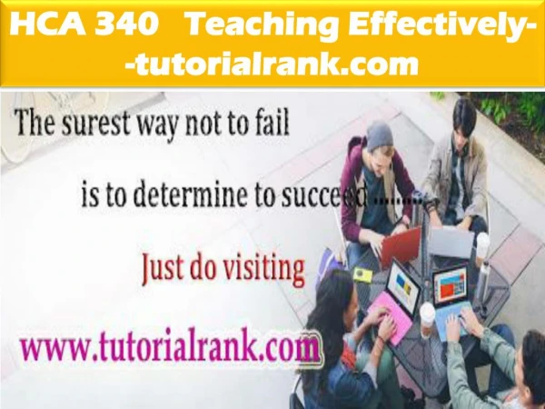 HCA 340 Teaching Effectively--tutorialrank.com