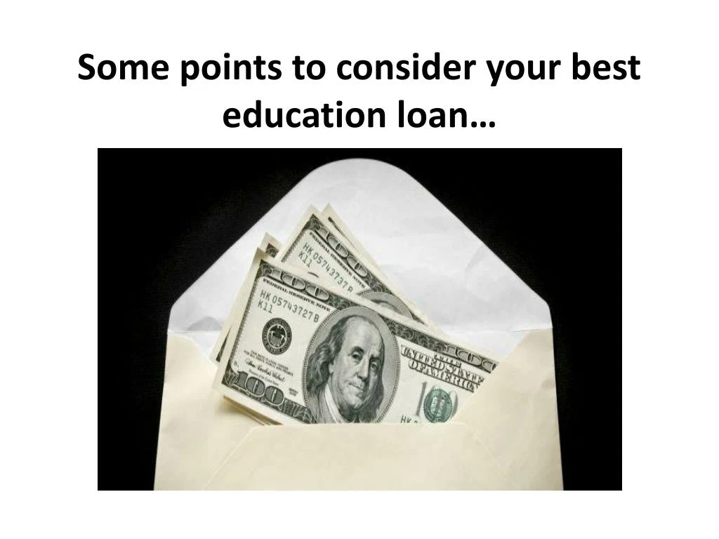 some points to consider your best education loan