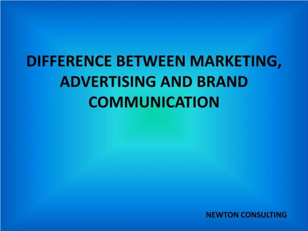 Difference between Marketing, Advertising and Brand Communication