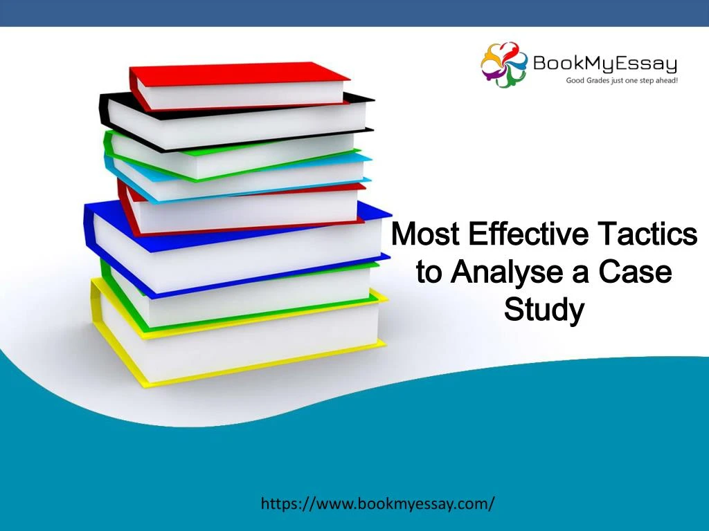 most effective tactics to analyse a case study