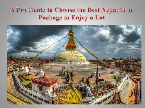 A Pro Guide to Choose the Best Nepal Tour Package to Enjoy a Lot