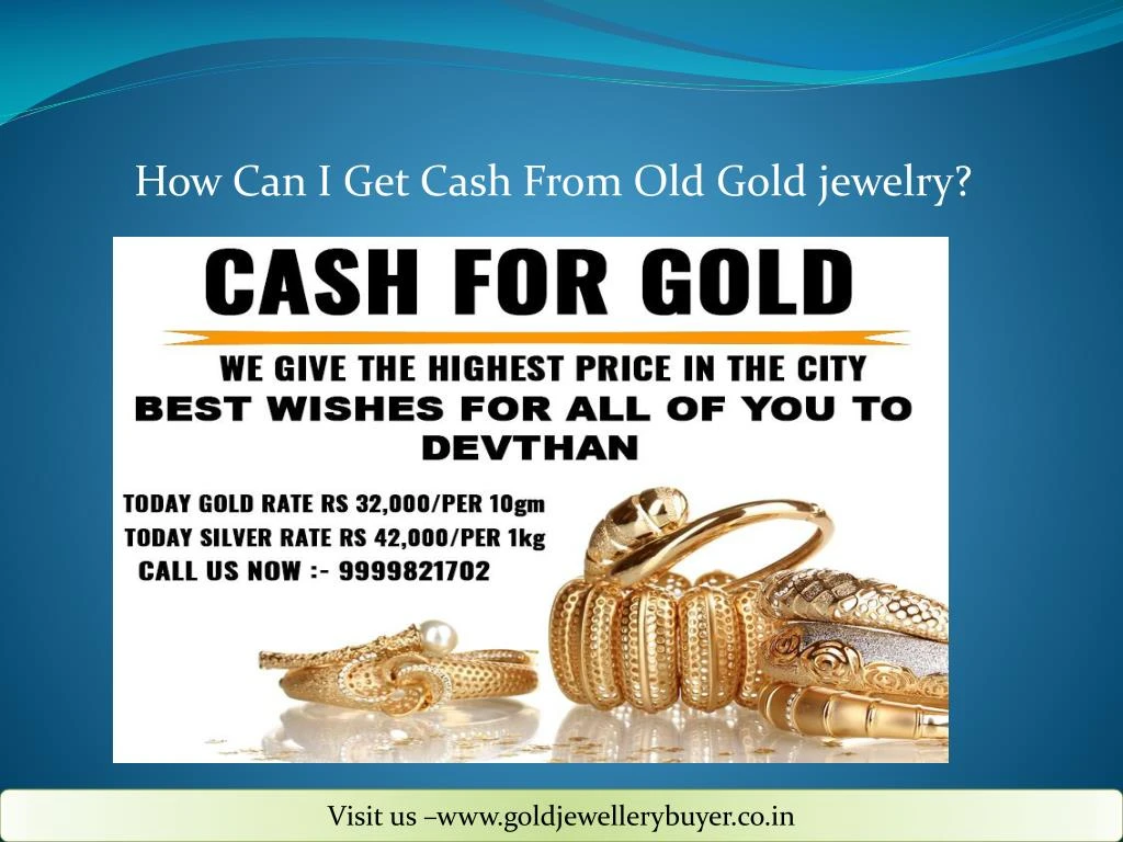 how can i get cash from old gold jewelry