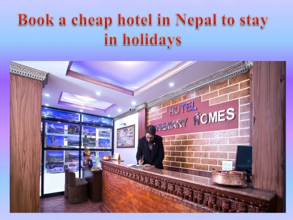 Book a cheap hotel in Nepal to stay in holidays