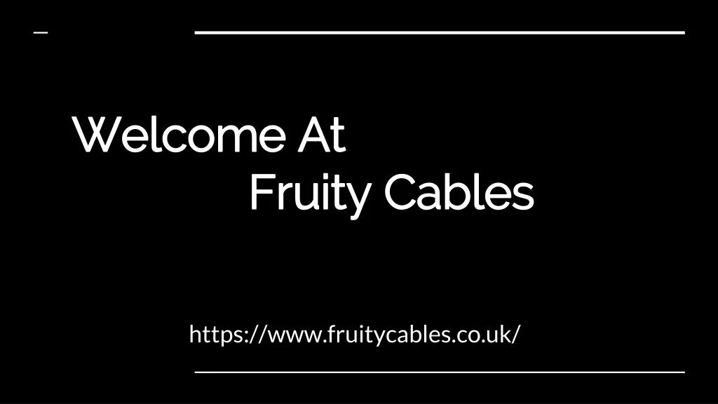 welcome at fruity cables