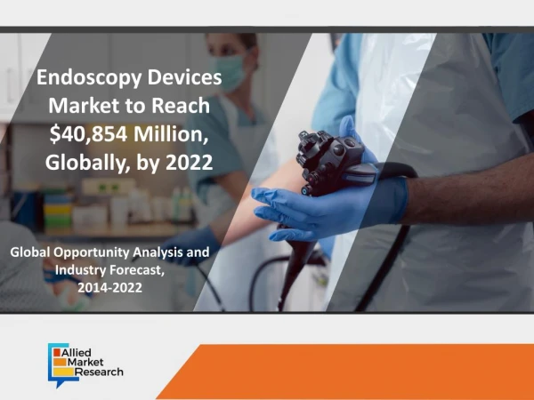 Endoscopy Devices Market : Largest Regional Revenue Share in Near Future