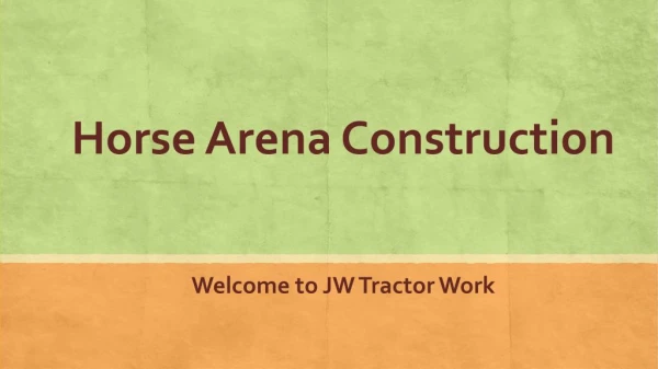 Horse Arena Construction - jwtractorwork