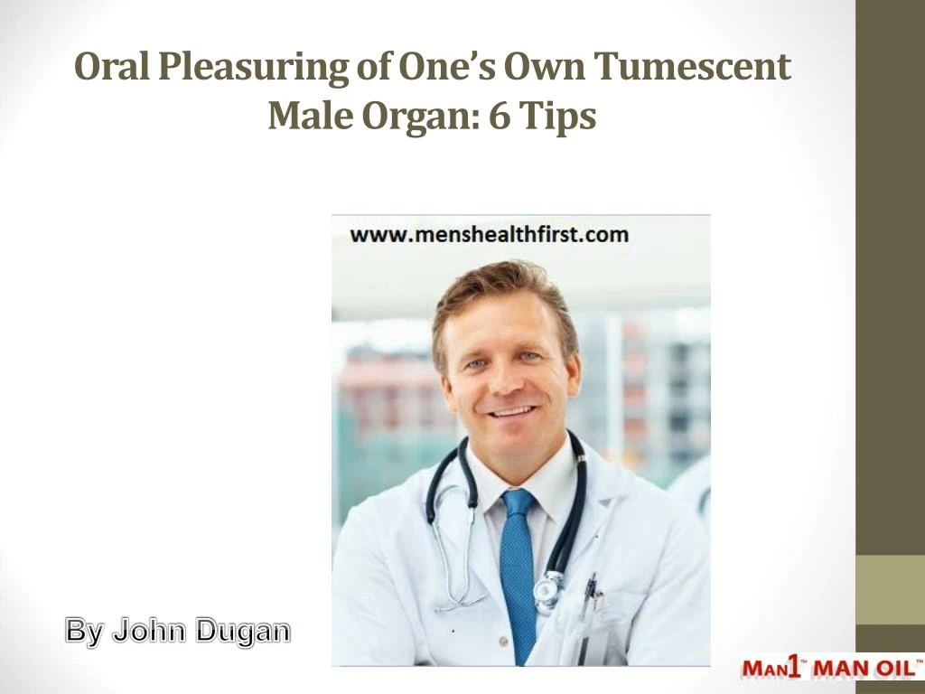oral pleasuring of one s own tumescent male organ 6 tips
