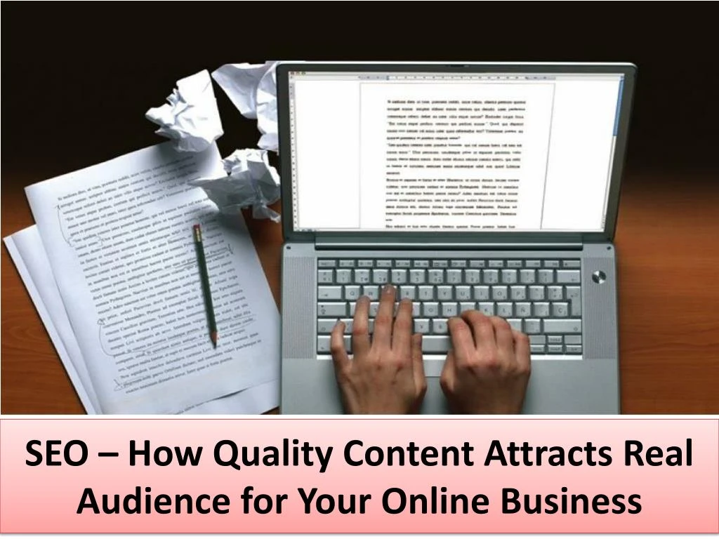 seo how quality content attracts real audience for your online business