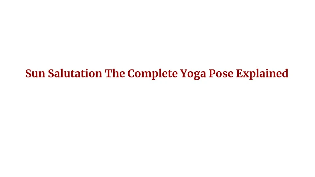 sun salutation the complete yoga pose explained