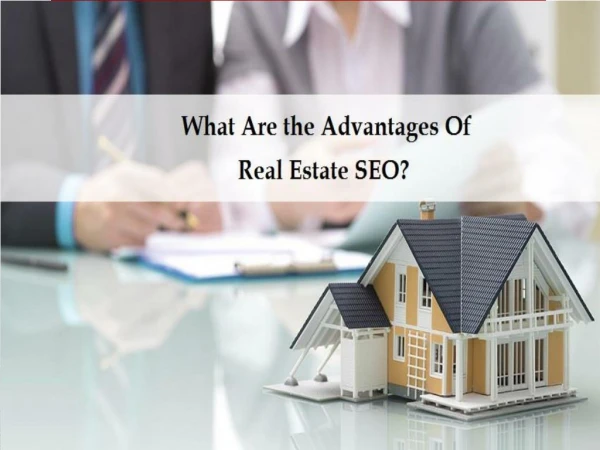 What Are the Advantages of Real Estate SEO?