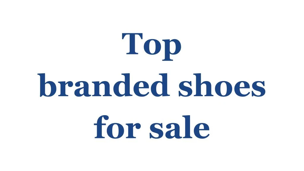 top branded shoes for sale