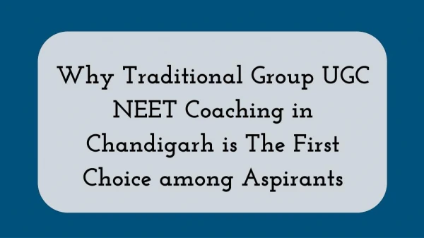 Why Traditional Group UGC NEET Coaching in Chandigarh is The First Choice among Aspirants