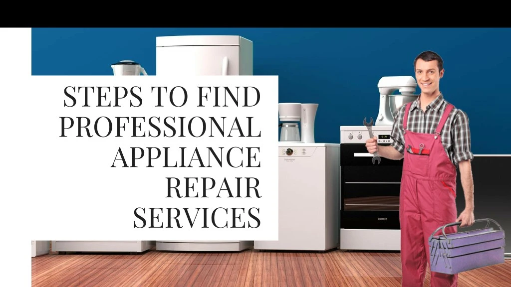 steps to find professional appliance