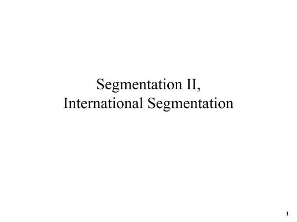 Segmentation II, International Segmentation