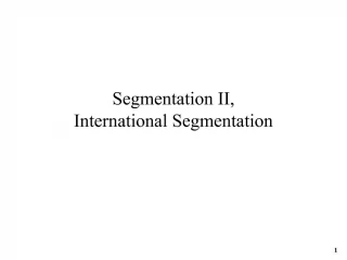 Segmentation II, International Segmentation - slide 1