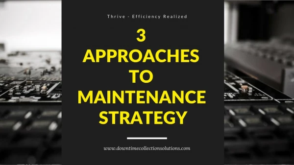 3 Approaches to Maintenance Strategy