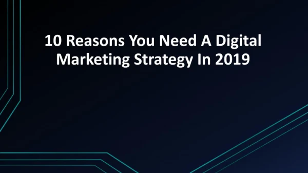 10 Reasons You Need A Digital Marketing Strategy In 2019